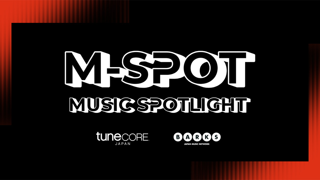 「M-SPOT」~Music Spotlight with BARKS~